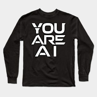Sci Fi You Are Ai Long Sleeve T-Shirt